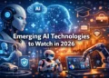 Emerging AI Technologies to Watch in 2026