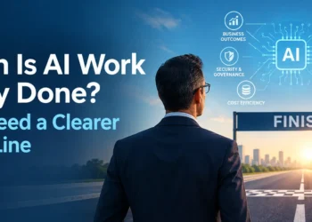 When Is AI Work Really Done? CIOs Need a Clearer Finish Line